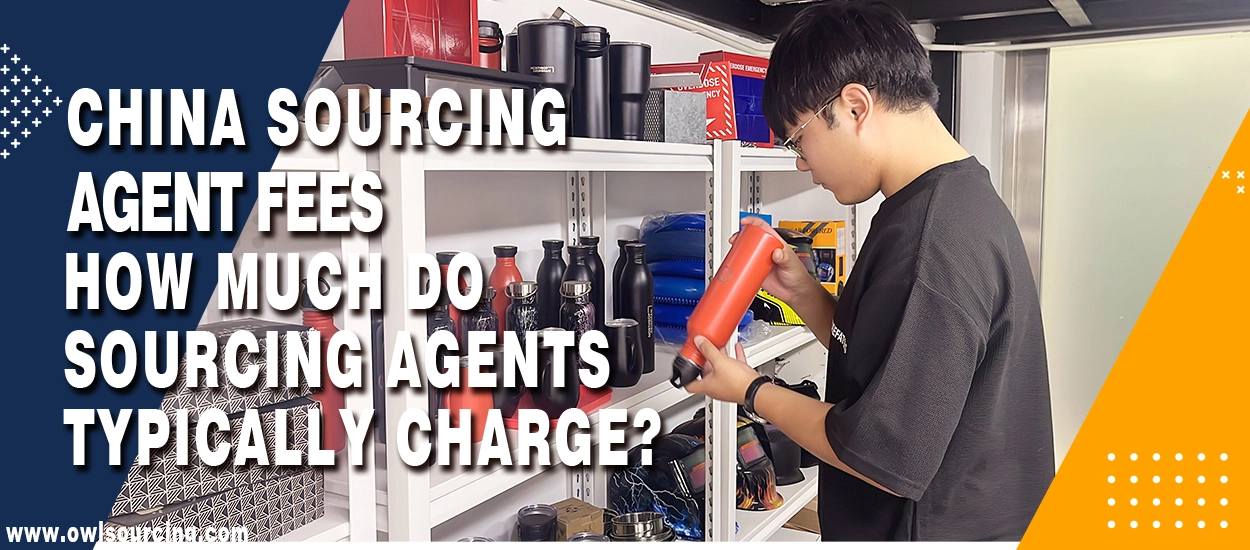 A Comprehensive Guide of China Sourcing Agent Fees in 2025