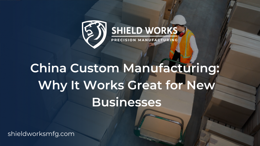 The China Custom Manufacturing Process