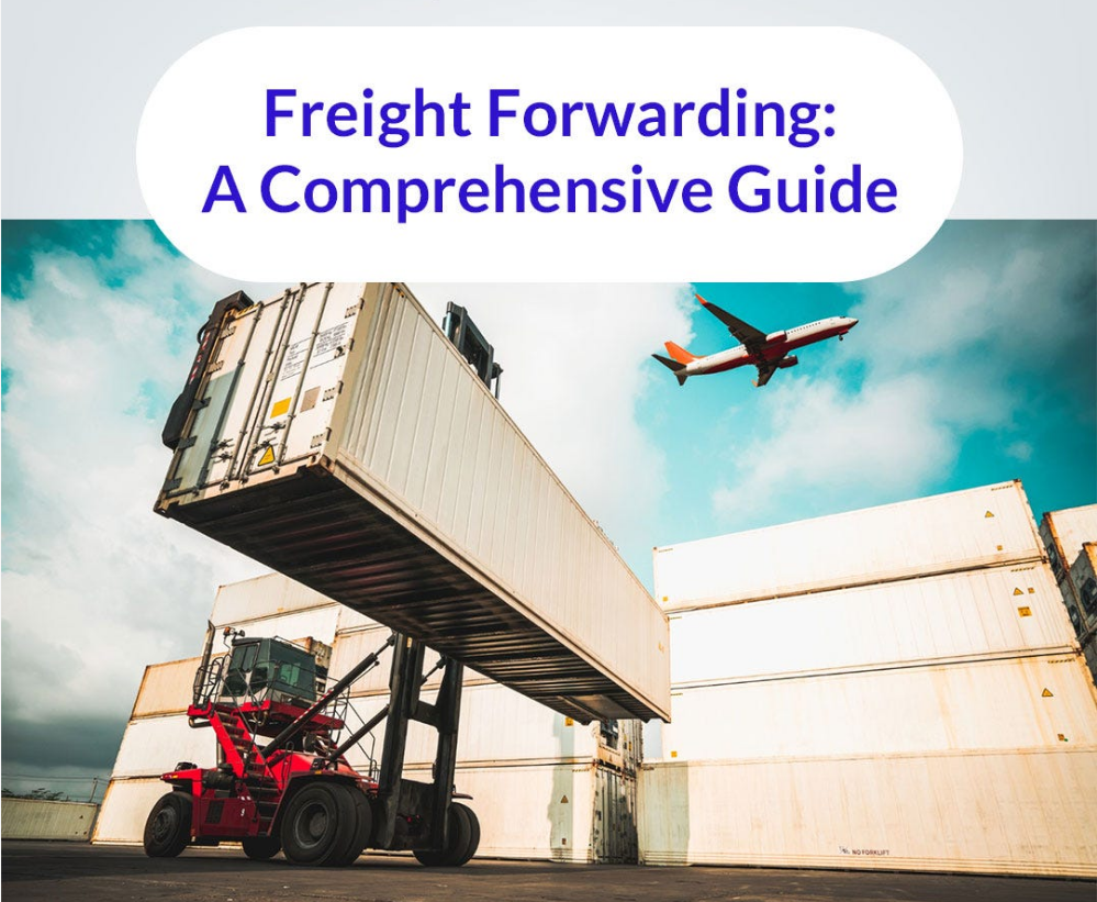 Understanding Freight Forwarding: A Comprehensive Guide