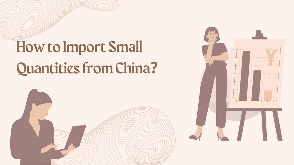 A Beginner's Guide to Importing Small Quantities from China