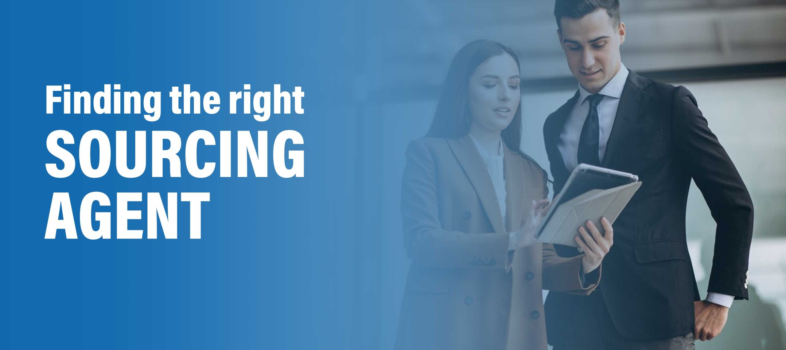 Sourcing Agent 101: How to Find the Best Sourcing Agent?