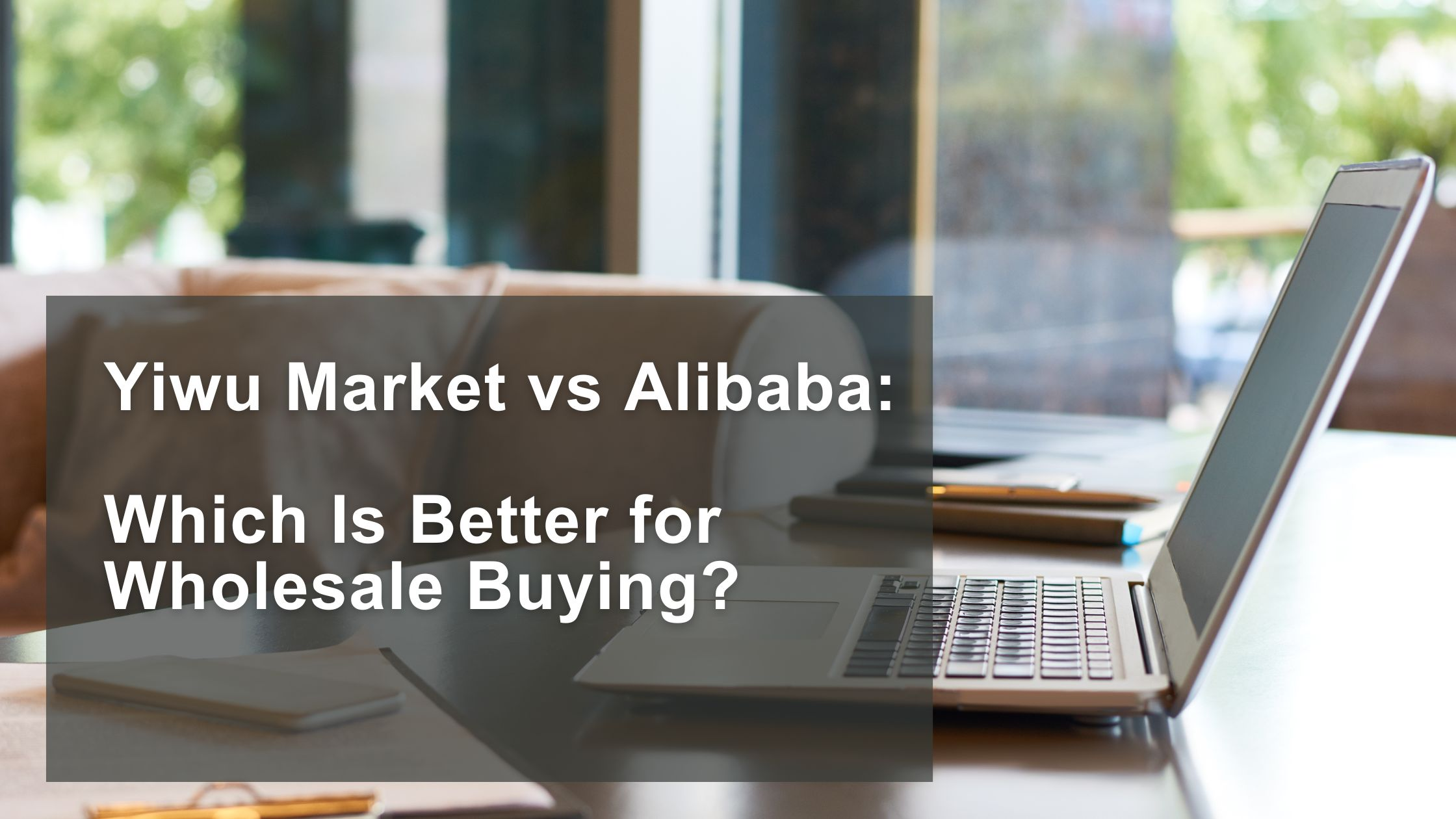Yiwu Agents vs. Alibaba: Understanding the Best Sourcing Solutions